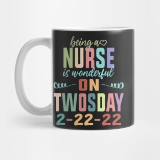 Being A Nurse Is Wonderful On Twosday 2-22-22 February 2nd 2022 Mug